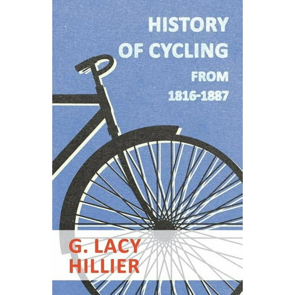 History Of Cycling - From 1816-1887 (Paperback)