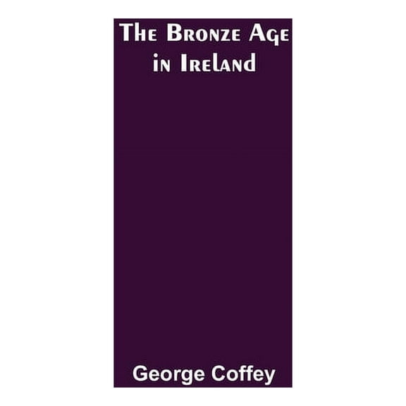 The Bronze Age in Ireland, (Paperback)