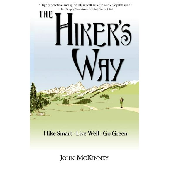 The Hiker's Way: Hike Smart. Live Well. Go Green., (Paperback)