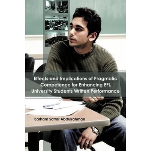 Effects and Implications of Pragmatic Competence for Enhancing Efl University Students Written Performance