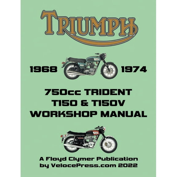 TRIUMPH 750cc T150 & T150V TRIDENT 1968-1974 WORKSHOP MANUAL, (Paperback)