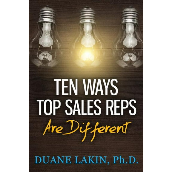 Ten Ways Top Sales Reps are Different (Paperback)