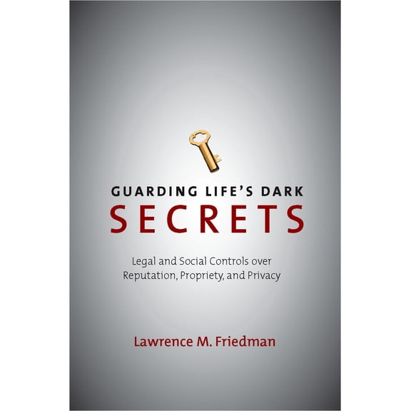 Pre-Owned Guarding Life's Dark Secrets: Legal and Social Controls Over Reputation, Propriety, and Privacy (Hardcover) 0804757399 9780804757393