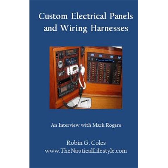 Pre-Owned Boating Secrets: 127 Top Tips to Help You Buy and Enjoy Your Boat: Custom Electrical Panels & Wiring Harnesses: An Interview with Mark Rogers (Paperback)