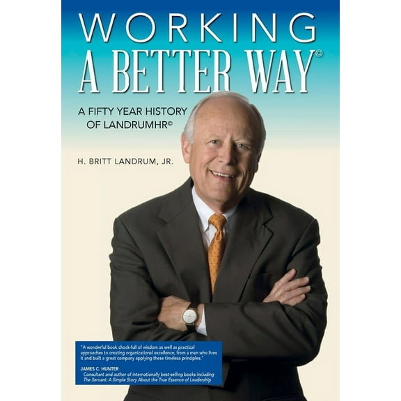 Working a Better Way: A Fifty Year History of LandrumHR, (Hardcover)