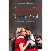 Novelas Románticas: Corazón Rojo y Azul: (Oferta Especial 3 en 1) La Colección Completa de Libros de Novelas Románticas en Español. Una Novela Romántica de Mercedes Franco (Paperback)