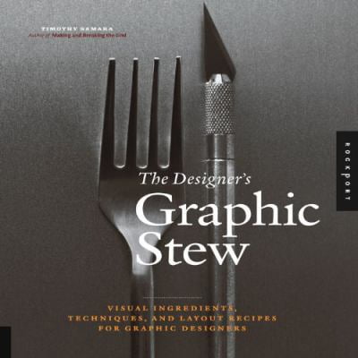 Pre-Owned The Designer's Graphic Stew: Visual Ingredients, Techniques, and Layout Recipes for Graphic Designers (Hardcover) 159253547X 9781592535477