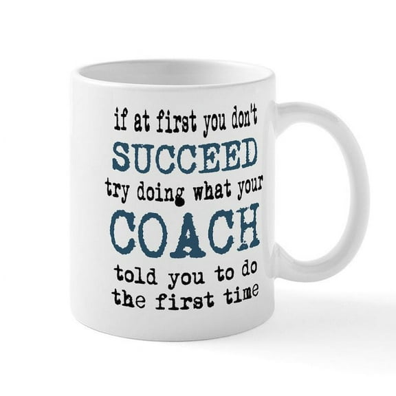 CafePress - Do What Your Coach Told You Mugs - 11 oz Ceramic Mug - Novelty Coffee Tea Cup