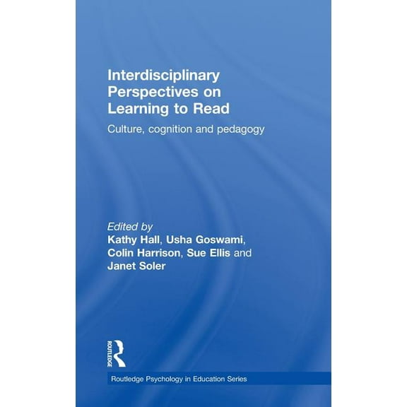 Routledge Psychology in Education Interdisciplinary Perspectives on Learning to Read: Culture, Cognition and Pedagogy, (Hardcover)