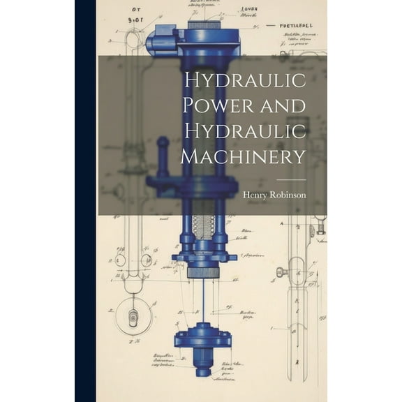 Hydraulic Power and Hydraulic Machinery (Hardcover)