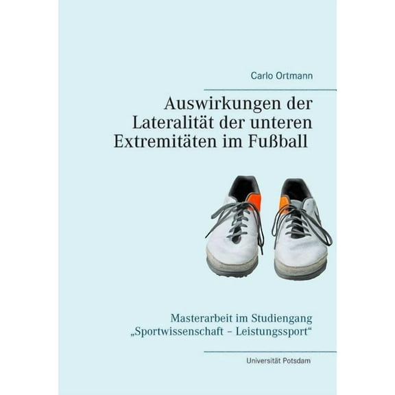 Auswirkungen der Lateralität der unteren Extremitäten im Fußball, (Paperback)