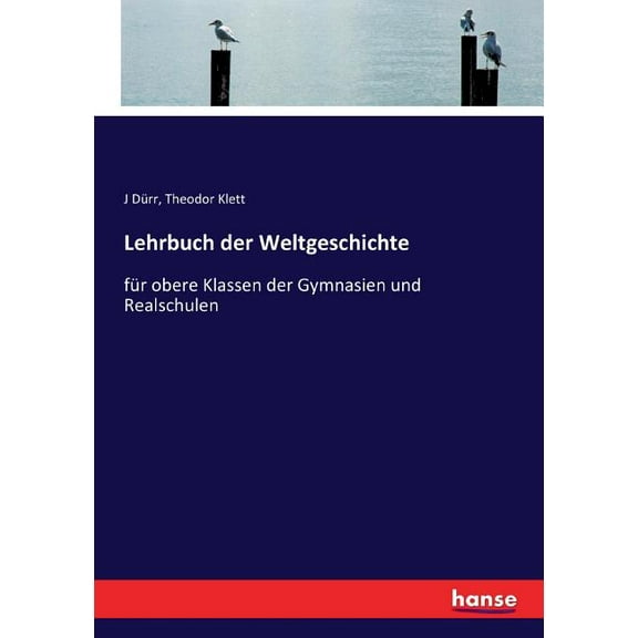 Lehrbuch der Weltgeschichte: für obere Klassen der Gymnasien und Realschulen, (Paperback)