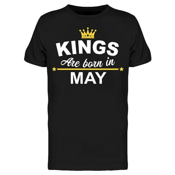 My Kings Are Born In May Men's T-shirt