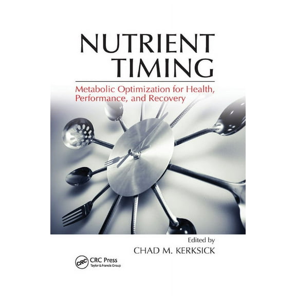 Nutrient Timing: Metabolic Optimization for Health, Performance, and Recovery, (Paperback)