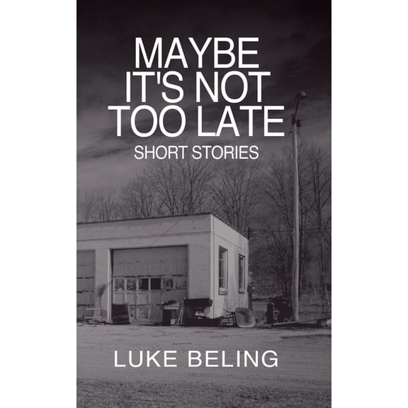 Maybe It's Not Too Late, (Paperback)