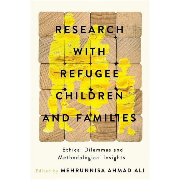 Research with Refugee Children and Families: Ethical Dilemmas and Methodological Insights, (Paperback)
