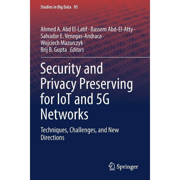 Studies in Big Data Security and Privacy Preserving for Iot and 5g Networks: Techniques, Challenges, and New Directions, Book 95, (Paperback)