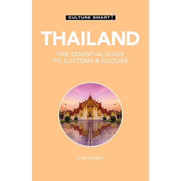 Pre-Owned Thailand - Culture Smart!: The Essential Guide to Customs & Culture (Paperback) 178702296X 9781787022966