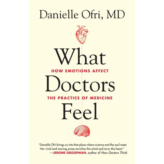 Pre-Owned What Doctors Feel: How Emotions Affect the Practice of Medicine (Paperback) 0807033308 9780807033302