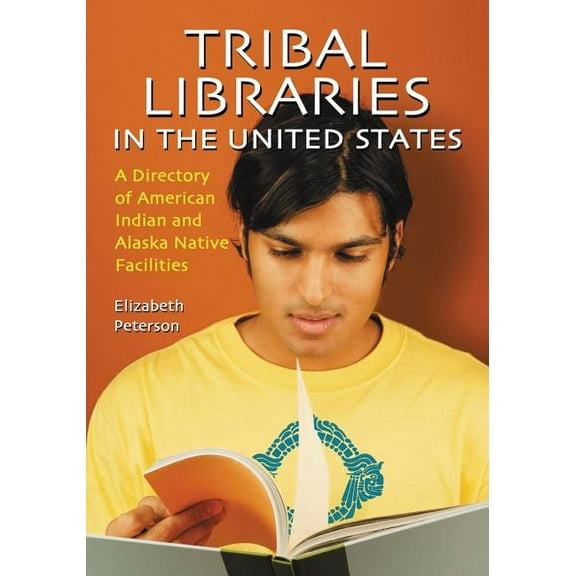 Tribal Libraries in the United States: A Directory of American Indian and Alaska Native Facilities (Paperback)