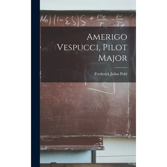 Amerigo Vespucci, Pilot Major, (Hardcover)