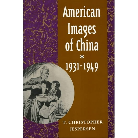 American Images of China, 1931-1949, (Hardcover)