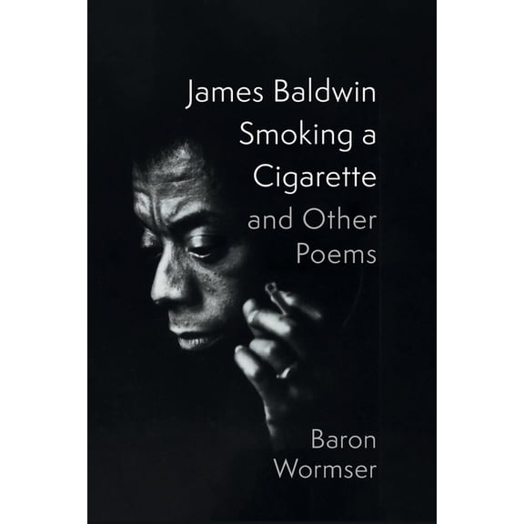 James Baldwin Smoking a Cigarette and Other Poems, (Paperback)