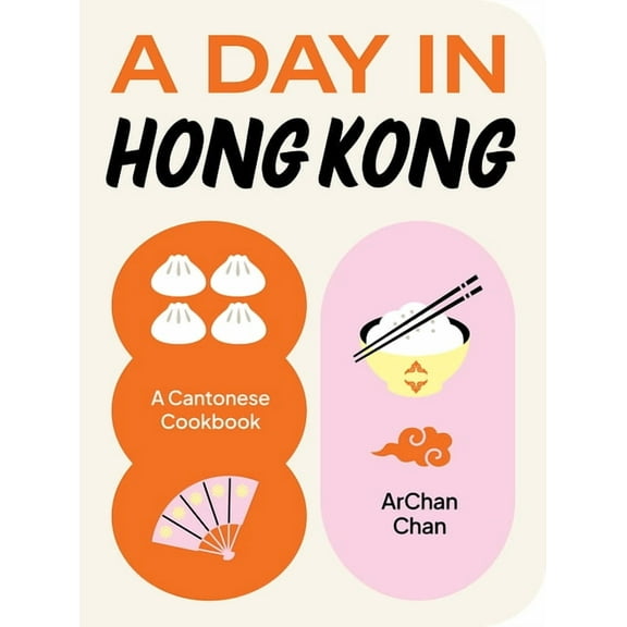 A Day in A Day in Hong Kong: A Cantonese Cookbook, (Hardcover)