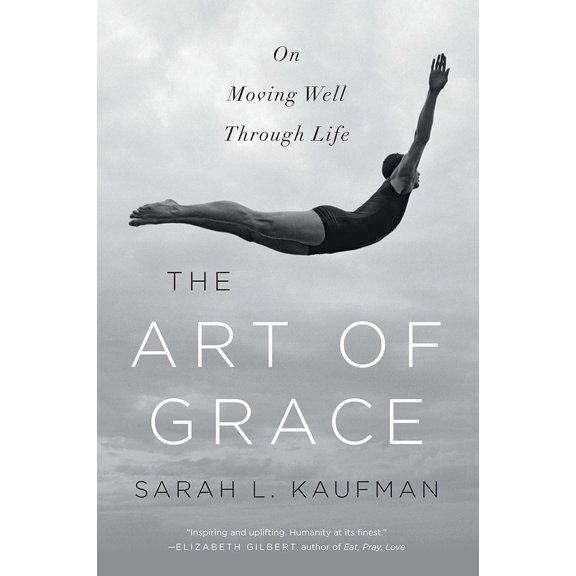 Pre-Owned The Art of Grace: On Moving Well Through Life (Paperback) 0393353184 9780393353181