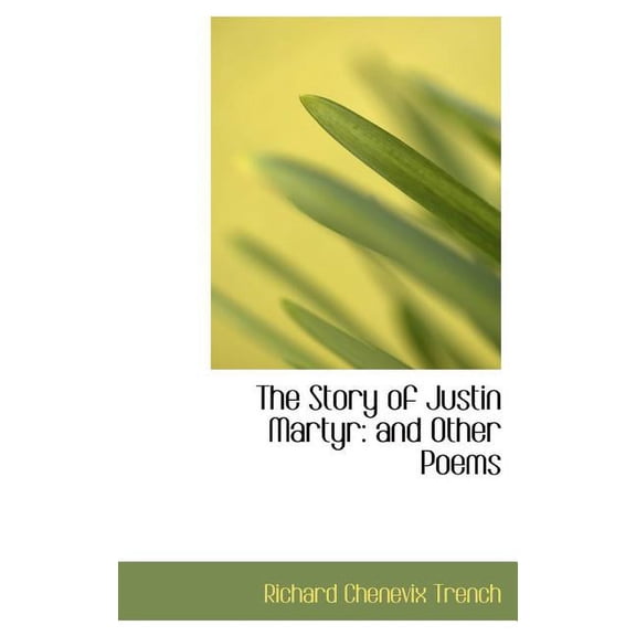 The Story of Justin Martyr : And Other Poems (Hardcover)