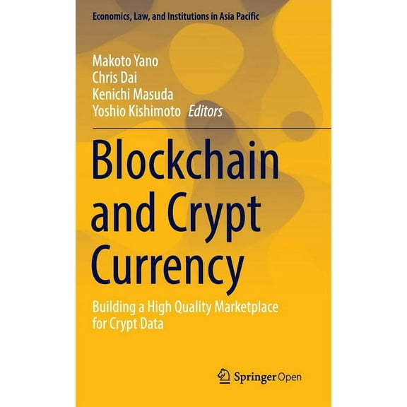 Economics, Law, and Institutions in Asia Blockchain and Crypto Currency: Building a High Quality Marketplace for Crypto Data, (Hardcover)