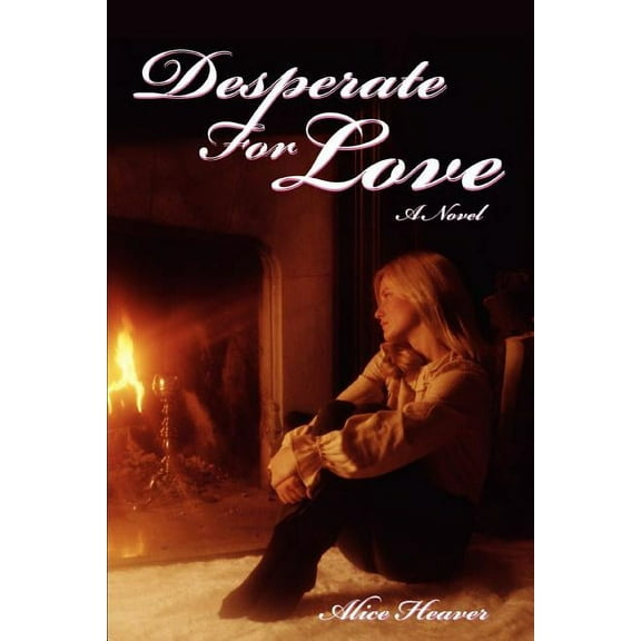 Desperate For Love (Paperback) by Alice Heaver