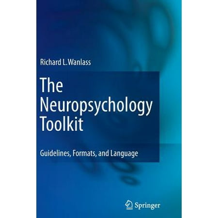 The Neuropsychology Toolkit : Guidelines, Formats, and (Best Schools For Neuropsychology)