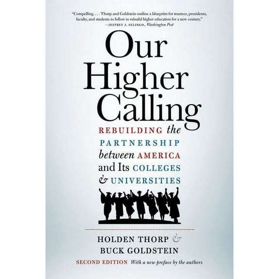 Our Higher Calling, Second Edition: Rebuilding the Partnership Between America and Its Colleges and Universities, (Paperback)