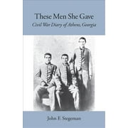 These Men She Gave: Civil War Diary of Athens, Georgia (Paperback)