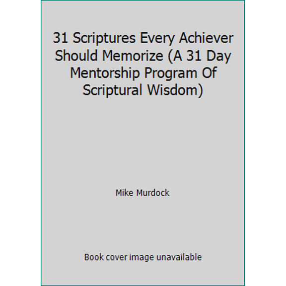 Pre-Owned 31 Scriptures Every Achiever Should Memorize (A 31 Day Mentorship Program Of Scriptural Wisdom) (Paperback) 1563942275 9781563942273