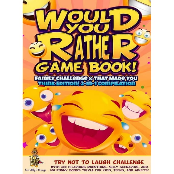 Would You Rather Game Book! Family Challenge & That Made You Think Edition!: 2-In-1 Compilation - Try Not To Laugh Chall, (Hardcover)