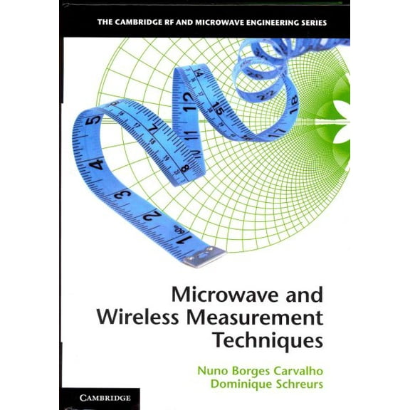 Cambridge RF and Microwave Engineering: Microwave and Wireless Measurement Techniques (Hardcover)