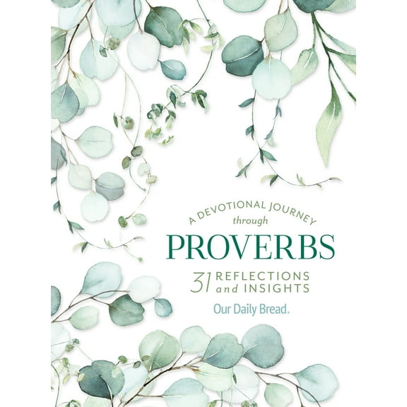Pre-Owned A Devotional Journey Through Proverbs: 31 Reflections and Insights from Our Daily Bread (Paperback) 1640700838 9781640700833