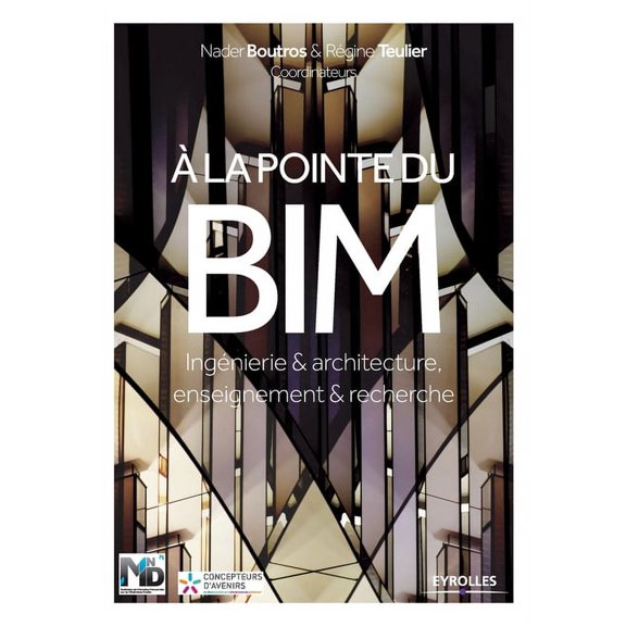 A la pointe du BIM : Ingénierie & architecture, enseignement & recherche (Paperback)