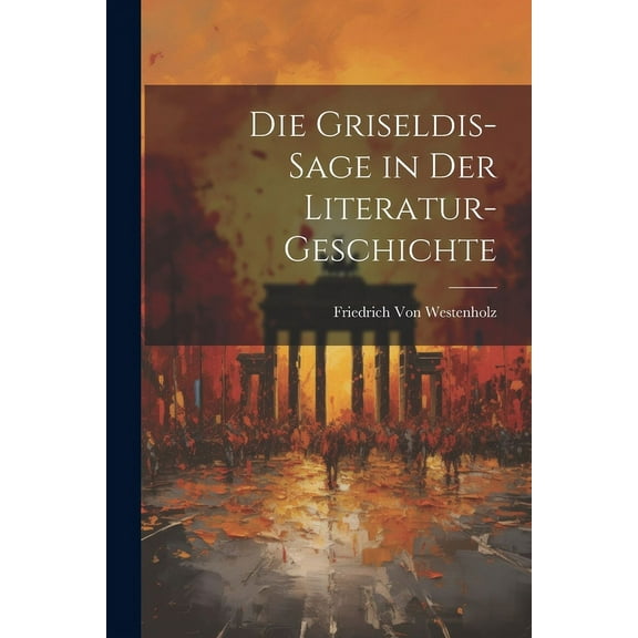 Die Griseldis-Sage in Der Literatur-Geschichte (Paperback)