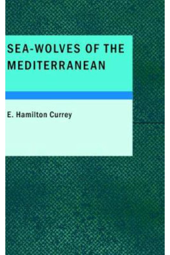 Pre-Owned Sea-Wolves of the Mediterranean: THE GRAND PERIOD OF THE MOSLEM CORSAIRS (Paperback) 1434671062 9781434671066