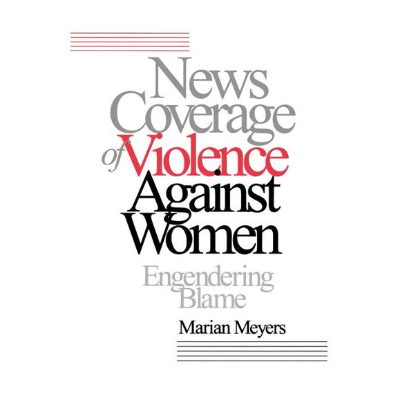 News Coverage of Violence Against Women: Engendering Blame, (Paperback)
