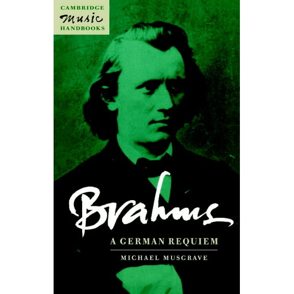 Cambridge Music Handbooks Brahms: A German Requiem, (Paperback)