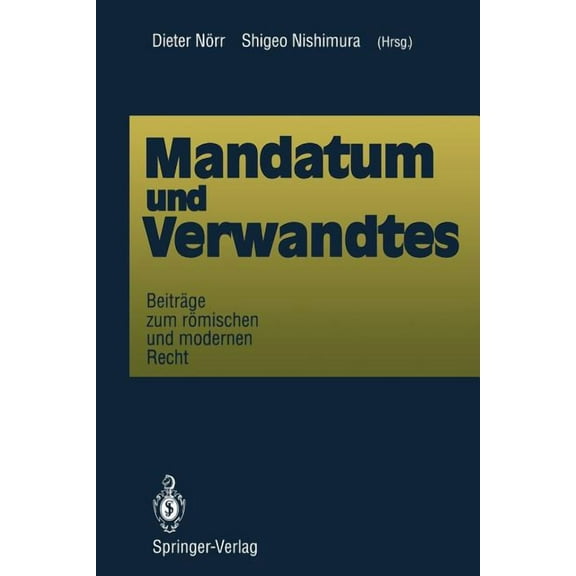 Mandatum Und Verwandtes: BeitrÃ¤ge Zum RÃ¶mischen Und Modernen Recht, (Paperback)