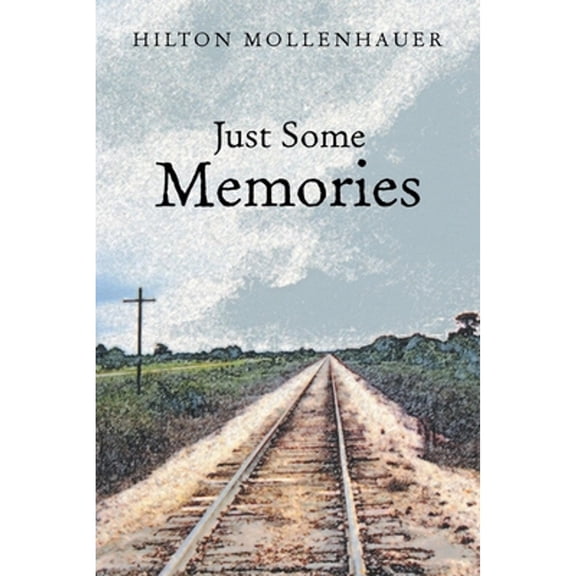 Just Some Memories (Paperback) by Hilton Mollenhauer
