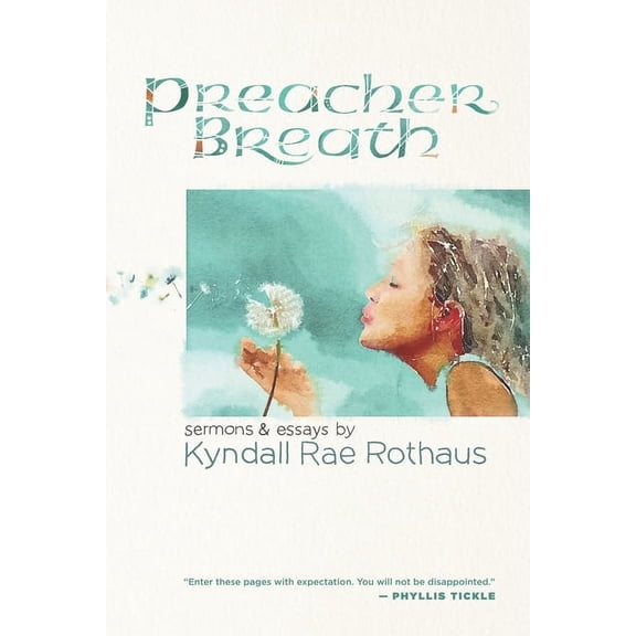 Preacher Breath: Sermons & Essays by Kyndall Rae Rothaus, (Paperback)