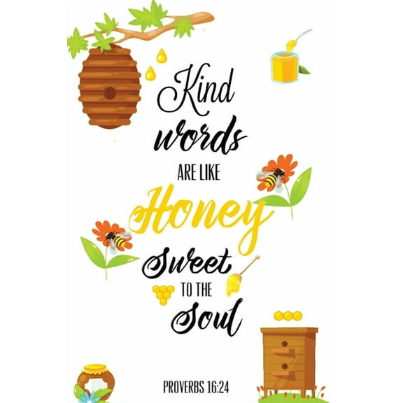 Kind Words Are Like Honey Sweet To The Soul, Proverbs day 16 24, Kindness Journal: Record & Write Your Acts Of Kindn, (Paperback)