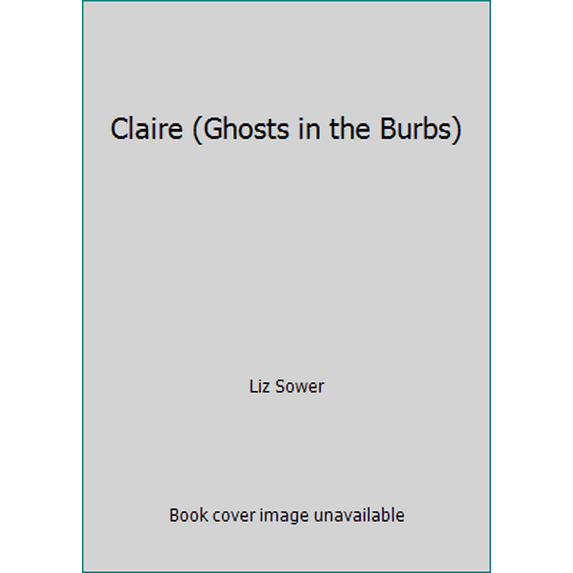 Pre-Owned Claire (Ghosts in the Burbs) (Paperback) 0692193480 9780692193488