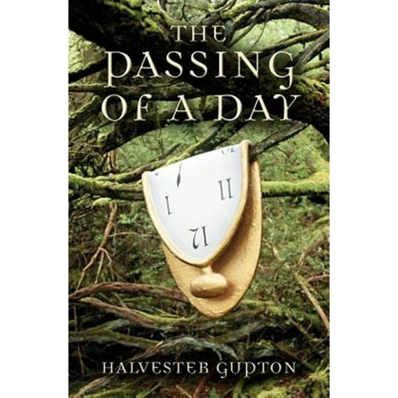 The Passing of a Day (Paperback) by Halvester Gupton